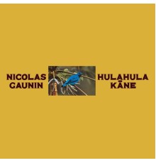 Nicolas Gaunin - Hulahula Kāne