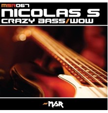 Nicolas S - Crazy Bass/Wow