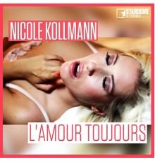 Nicole Kollmann - L'amour toujours