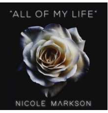 Nicole Markson - All Of My Life  (Piano Version)