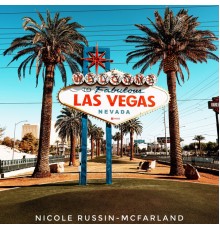 Nicole Russin-McFarland - Welcome to Fabulous Las Vegas