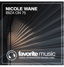 Nicole Wane - Ibiza on 75