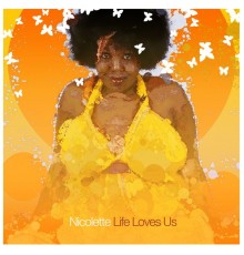 Nicolette - Life loves us