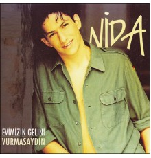 Nida - Evimizin Gelini / Vurmasaydın