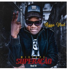 Nigga Vlad - Superação Vol.2