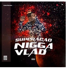 Nigga Vlad - Superação Vol.1 (2022)