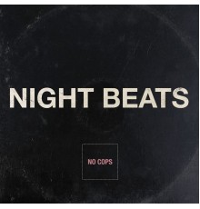 Night Beats - No Cops