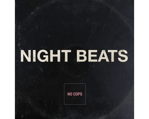 Night Beats - No Cops