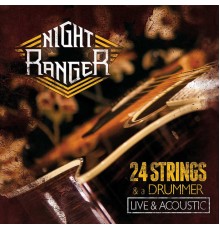 Night Ranger - 24 Strings and a Drummer (Live and Acoustic)