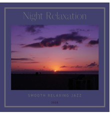 Night Relaxation - Smooth Relaxing Jazz