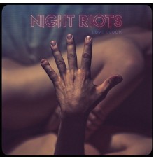 Night Riots - Love Gloom