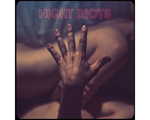 Night Riots - Love Gloom