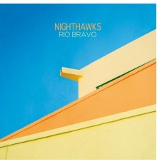 Nighthawks - Rio Bravo