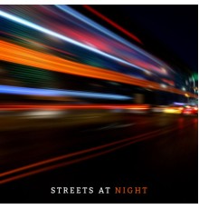 Nightlife Music Zone, Relaxation – Ambient, Chill Out Lounge Cafe Essentials - Streets at Night: Chillout Musical Compositions for a Night Journey by Car, to Relax while Lying in Bed or Resting at Home