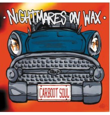 Nightmares On Wax - Carboot Soul