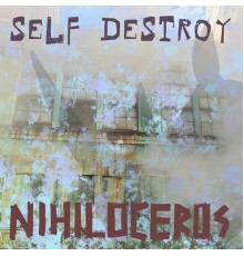 Nihiloceros - Self Destroy