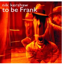 Nik Kershaw - To Be Frank