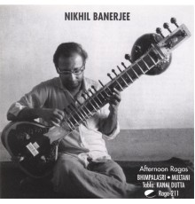 Nikhil Banerjee - Afternoon Ragas