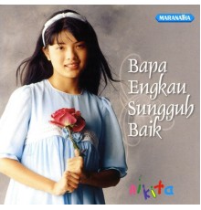 Nikita - Bapa Engkau Sungguh Baik