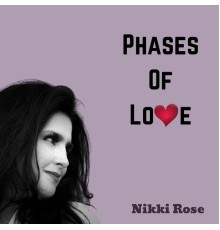 Nikki Rose - Phases Of Love