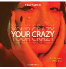 Nikko Culture - Your Crazy