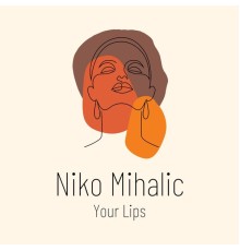 Niko Mihalic - Your Lips