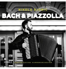 Nikola Djoric, Kurpfälzisches Kammerorchester & Hans-Peter Hoffmann - Bach & Piazzolla