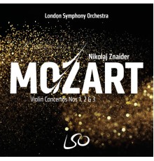 Nikolaj Znaider - London Symphony Orchestra  - Mozart : Violin Concertos Nos 1, 2 & 3