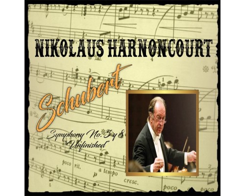Nikolaus Harnoncourt, Royal Concertgebouw Orchestra - Nikolaus Harnoncourt, Schubert, Symphony No. 5 y 8 "Unfinished" Nikolaus Harnoncourt, Royal Concertgebouw Orchestra - Nikolaus Harnoncourt, Schubert, Symphony No. 5 y 8 "Unfinished"