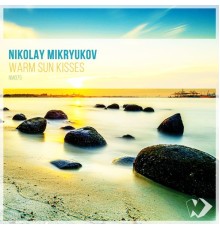 Nikolay Mikryukov - Warm Sun Kisses