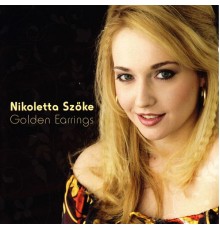 Nikoletta Szőke - Golden Earrings