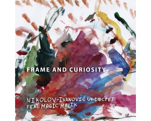 Nikolov-Ivanovic Undectet - Frame and Curiosity