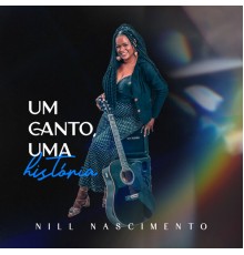 Nill Nascimento - Um Canto, uma História