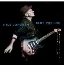 Nils Lofgren - Blue With Lou