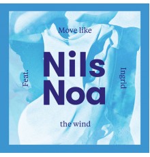 Nils Noa - Move Like the Wind Remixes