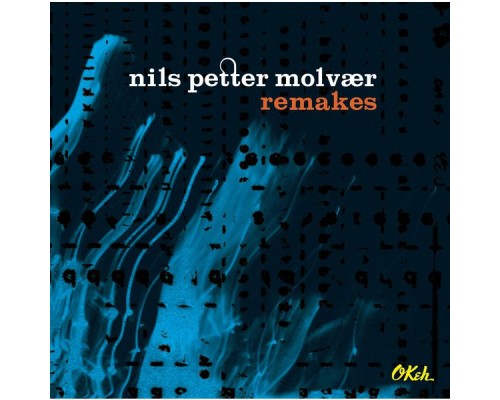 Nils Petter Molvaer - Remakes