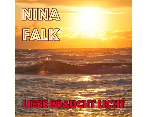 Nina Falk - Liebe braucht Licht