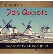 Nina Miller - L. Minkus: Don Quixote - Piano Score for Classical Ballet