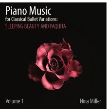 Nina Miller - Piano Music for Classical Ballet Variations: Sleeping Beauty and Paquita