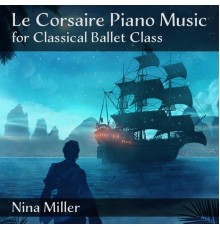 Nina Miller - Le Corsaire Piano Music for Classical Ballet Class
