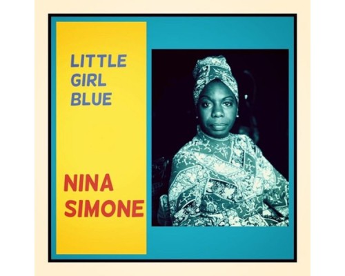 Nina Simone - Little Girl Blue