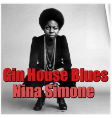 Nina Simone - Gin House Blues