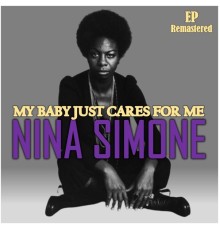Nina Simone - My Baby Just Cares for Me  (Remastered)