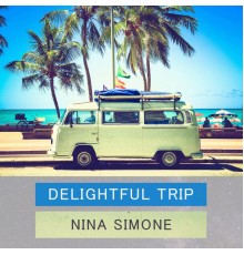 Nina Simone - Delightful Trip