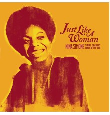 Nina Simone - Just Like A Woman: Nina Simone Sings Classic Songs Of The '60s