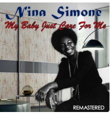 Nina Simone - My Baby Just Care for Me  (Remastered)
