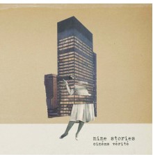 Nine Stories - Cinema Verité