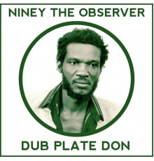 Niney The Observer - Niney the Observer Dub Plate Don