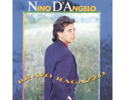 Nino D'Angelo - Bravo Ragazzo