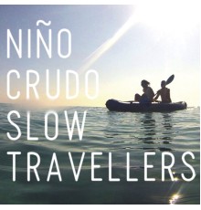 Niño Crudo - Slow Travellers